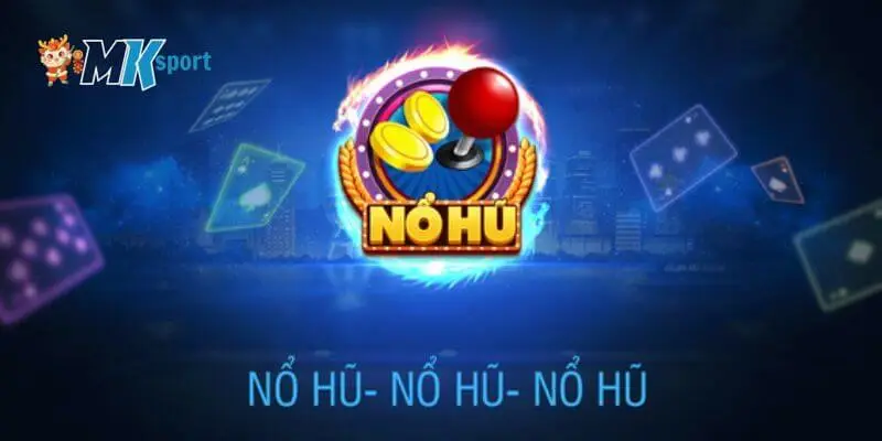 nổ hũ là gì